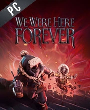We Were Here Forever