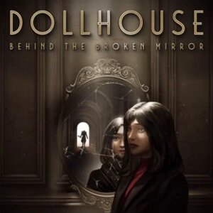 Dollhouse Behind the Broken Mirror