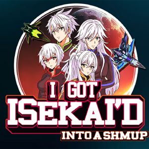 I Got Isekaid into a Shmup